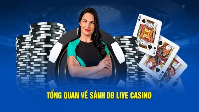 DB Live Casino: Trải nghiệm chơi game tương tác cao với dealer chuyên nghiệp