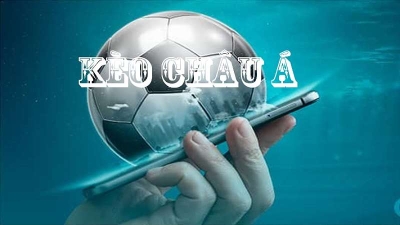 Kèo Châu Á - Cơ hội kèo hấp dẫn với tỷ lệ thưởng cạnh tranh